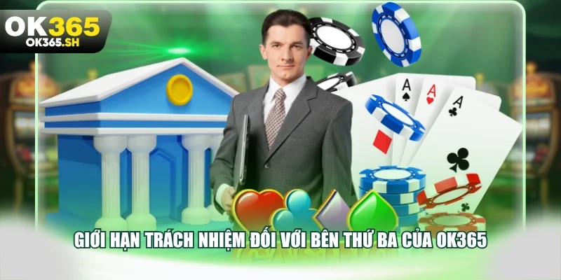 Giới hạn trách nhiệm đối với bên thứ ba của OK365