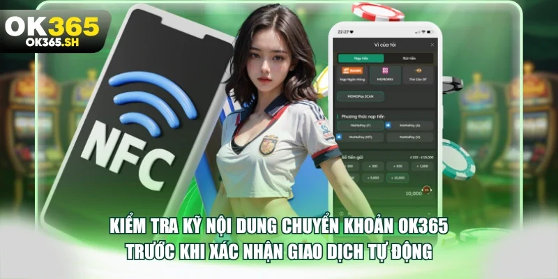 Kiểm tra kỹ nội dung chuyển khoản OK365 trước khi xác nhận giao dịch tự động.