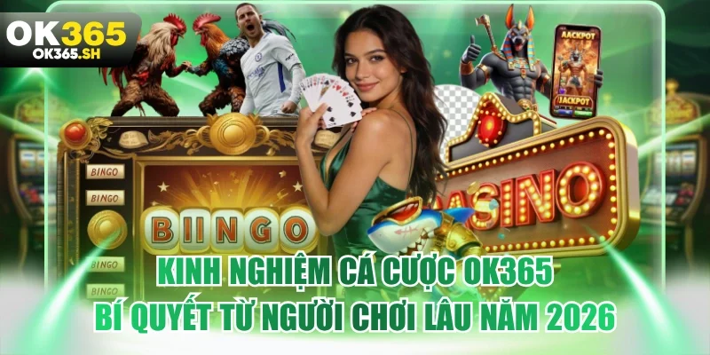 Kinh nghiệm cá cược OK365