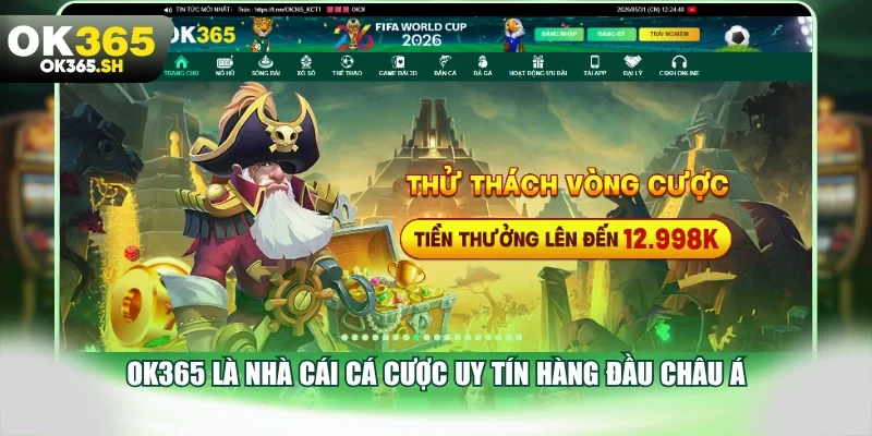 OK365 là nhà cái cá cược uy tín hàng đầu châu Á.