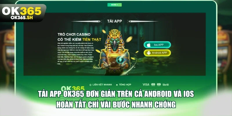 Tải app OK365 đơn giản trên cả Android và iOS hoàn tất chỉ vài bước nhanh chóng.