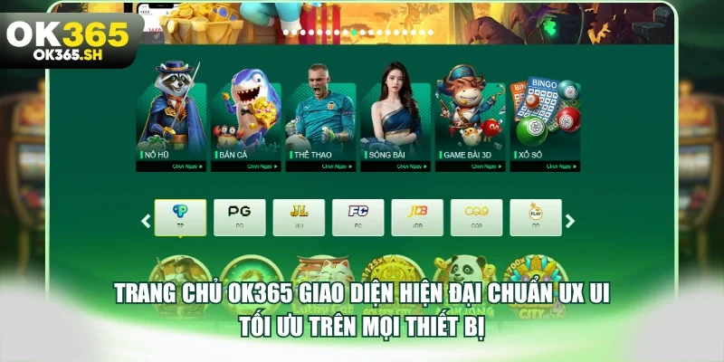 Trang chủ OK365 giao diện hiện đại chuẩn UX UI tối ưu trên mọi thiết bị.